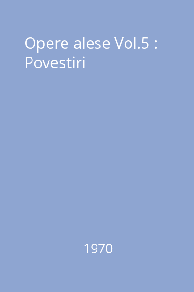 Opere alese Vol.5 : Povestiri