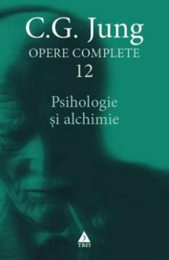 Opere complete Vol.12 : Psihologie și alchimie