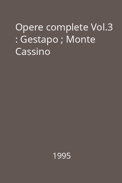 Opere complete Vol.3 : Gestapo ; Monte Cassino