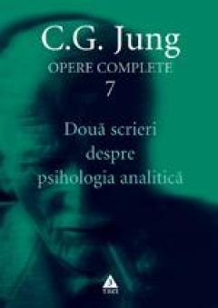 Opere complete Vol.7 : Două scrieri despre psihologia analitică