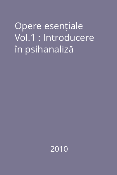 Opere esențiale Vol.1 : Intoducere în psihanaliză