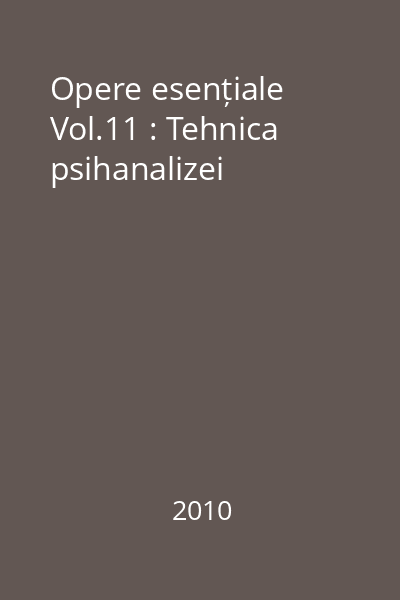 Opere esențiale Vol.11 : Tehnica psihanalizei