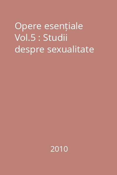 Opere esențiale Vol.5 : Studii despre sexualitate