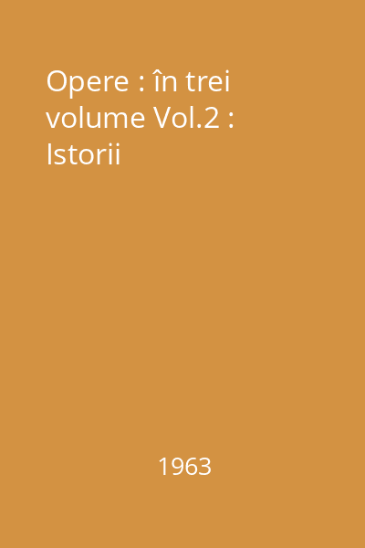 Opere : în trei volume Vol.2 : Istorii