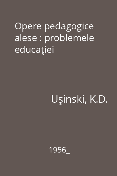 Opere pedagogice alese : problemele educaţiei