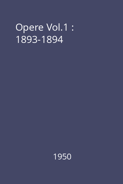 Opere Vol.1 : 1893-1894