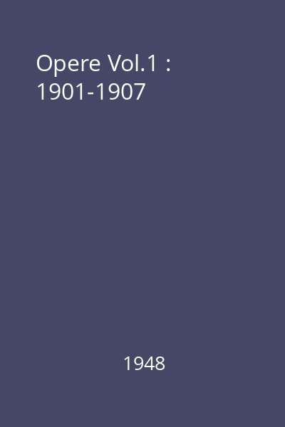 Opere Vol.1 : 1901-1907