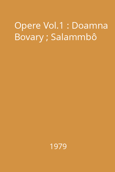 Opere Vol.1 : Doamna Bovary ; Salammbô