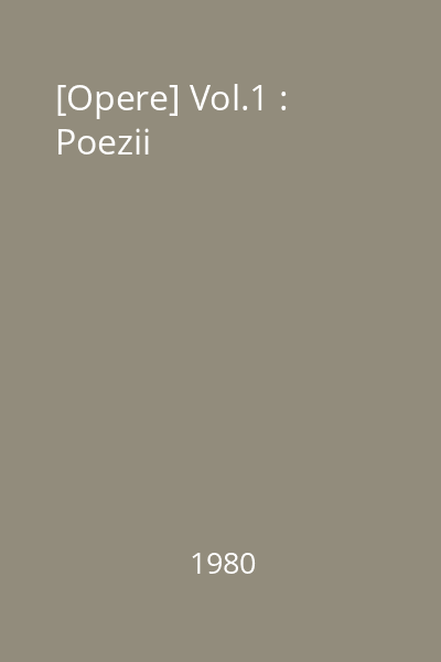 [Opere] Vol.1 : Poezii