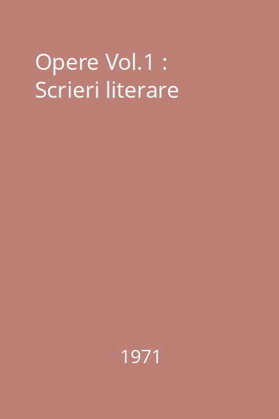 Opere Vol.1 : Scrieri literare