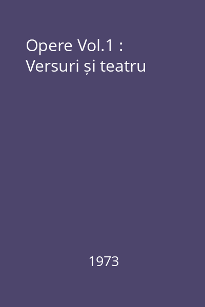 Opere Vol.1 : Versuri și teatru