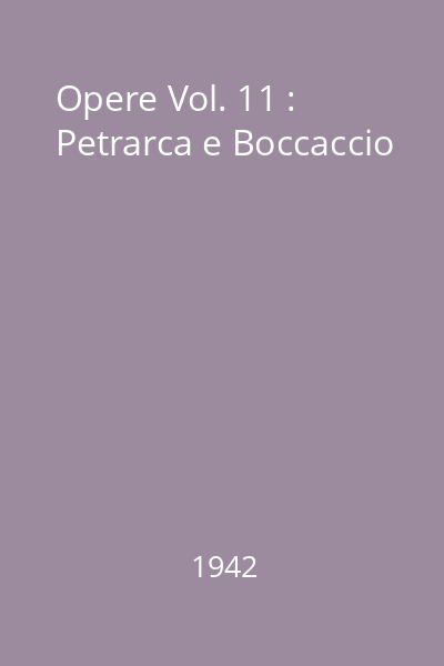 Opere Vol. 11 : Petrarca e Boccaccio