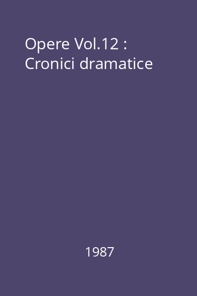 Opere Vol.12 : Cronici dramatice