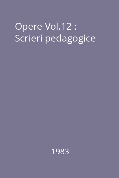 Opere Vol.12 : Scrieri pedagogice