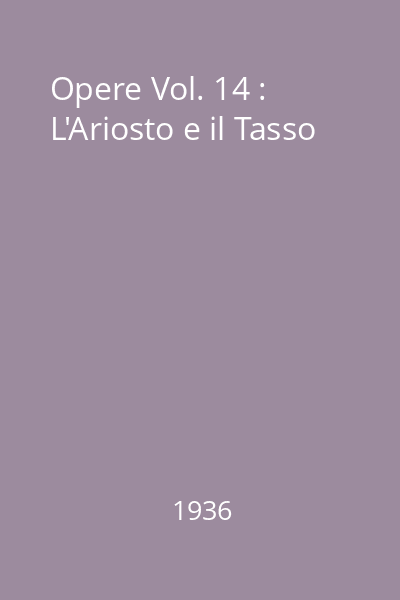 Opere Vol. 14 : L'Ariosto e il Tasso