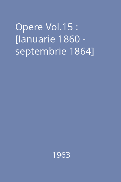 Opere Vol.15 : [Ianuarie 1860 - septembrie 1864]