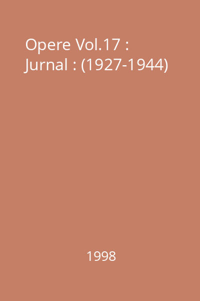 Opere Vol.17 : Jurnal : (1927-1944)