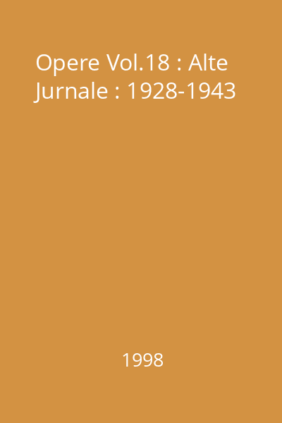 Opere Vol.18 : Alte Jurnale : 1928-1943