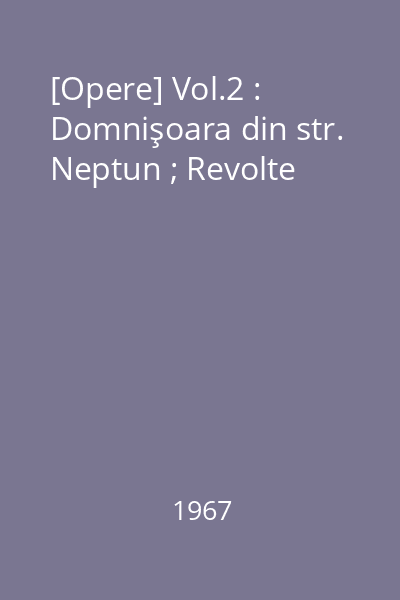 [Opere] Vol.2 : Domnişoara din str. Neptun ; Revolte