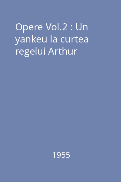 Opere Vol.2 : Un yankeu la curtea regelui Arthur