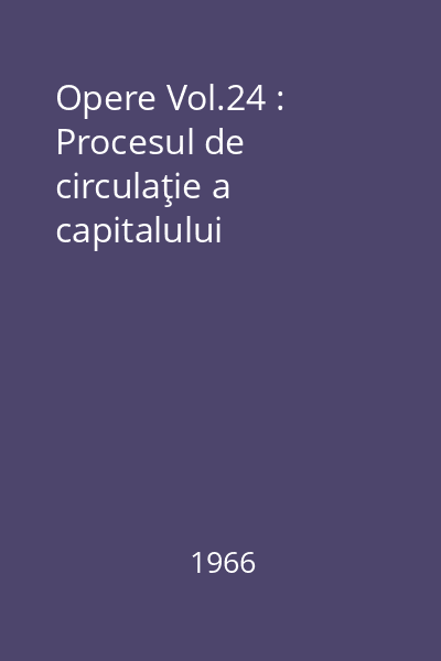 Opere Vol.24 : [Capitalul. Critica economiei politice Vol.2, Cartea a II-a]