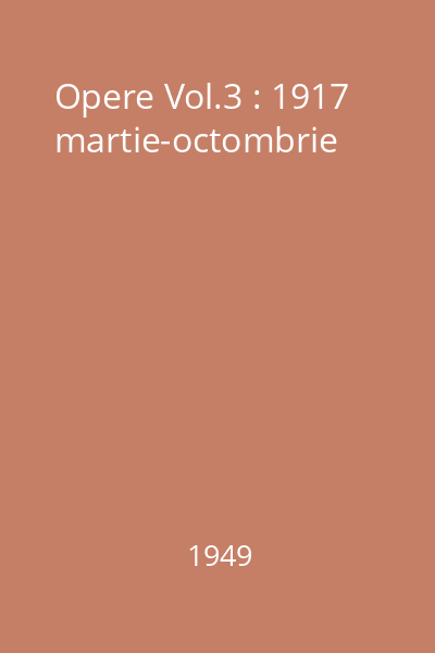 Opere Vol.3 : 1917 martie-octombrie