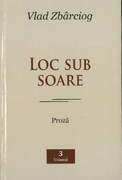 [Opere] Vol.3 : Loc sub soare : proză