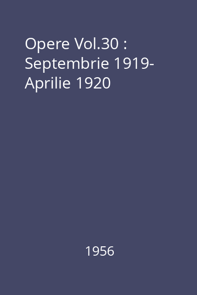Opere Vol.30 : Septembrie 1919- Aprilie 1920