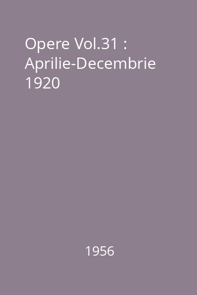 Opere Vol.31 : Aprilie-Decembrie 1920