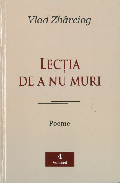 [Opere] Vol.4 : Lecția de a nu muri : poeme