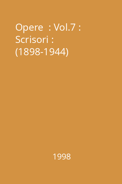 Opere  : Vol.7 : Scrisori : (1898-1944)