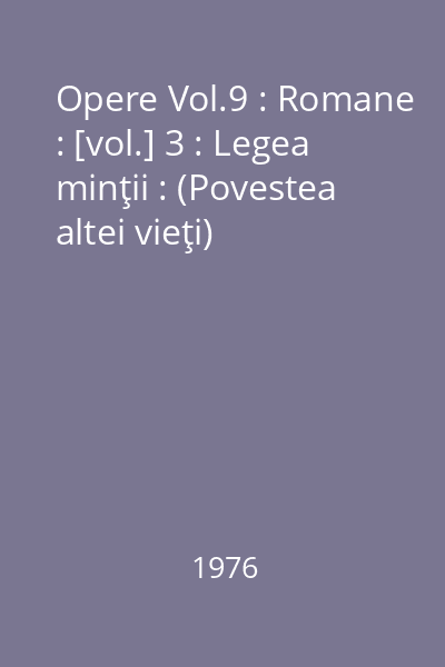 Opere Vol.9 : Romane : [vol.] 3 : Legea minţii : (Povestea altei vieţi)