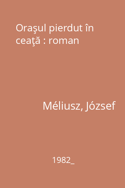 Oraşul pierdut în ceaţă : roman