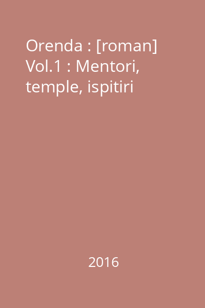 Orenda : [roman] Vol.1 : Mentori, temple, ispitiri