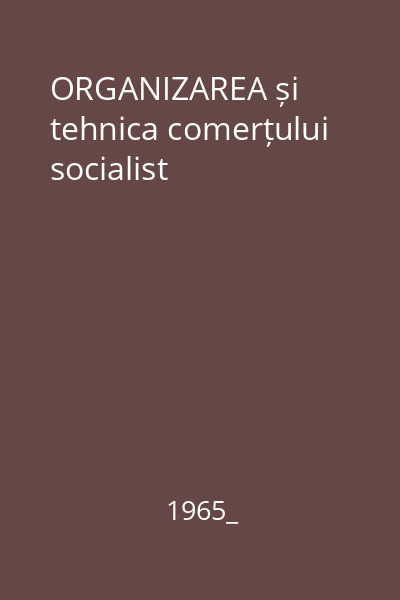 ORGANIZAREA și tehnica comerțului socialist