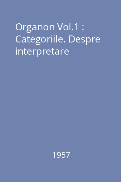 Organon Vol.1 : Categoriile. Despre interpretare