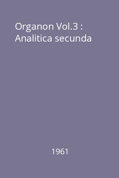 Organon Vol.3 : Analitica secunda