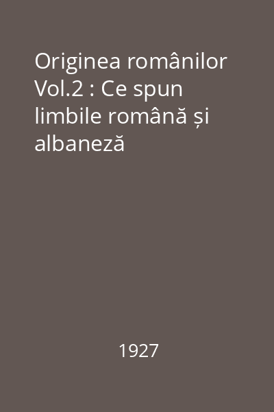 Originea românilor Vol.2 : Ce spun limbile română și albaneză