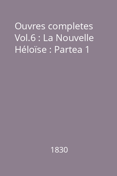 Ouvres completes Vol.6 : La Nouvelle Héloïse : Partea 1