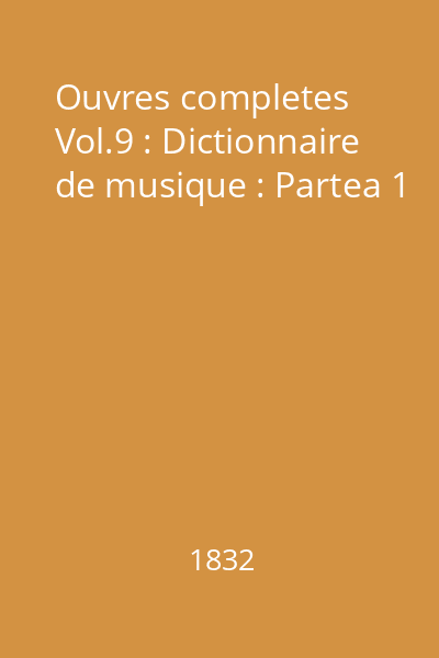 Ouvres completes Vol.9 : Dictionnaire de musique : Partea 1