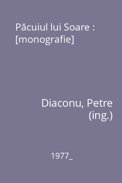 Păcuiul lui Soare : [monografie]