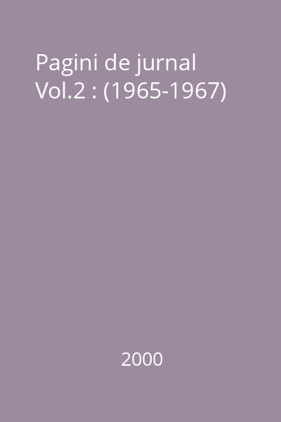 Pagini de jurnal Vol.2 : (1965-1967)