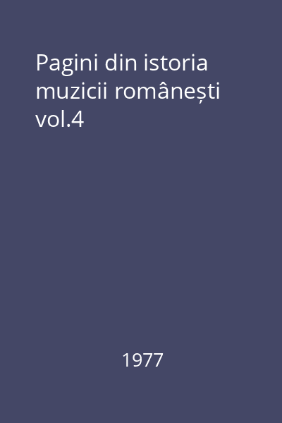 Pagini din istoria muzicii românești vol.4