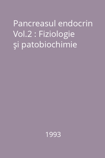 Pancreasul endocrin Vol.2 : Fiziologie şi patobiochimie