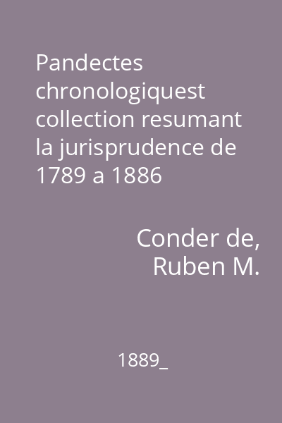 Pandectes chronologiquest collection resumant la jurisprudence de 1789 a 1886