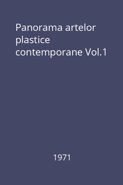 Panorama artelor plastice contemporane Vol.1