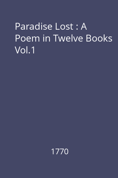 Paradise Lost : A Poem in Twelve Books Vol.1