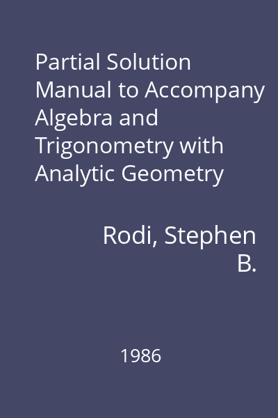 Partial Solution Manual to Accompany Algebra and Trigonometry with Analytic Geometry