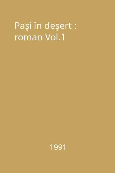 Paşi în deşert : roman Vol.1