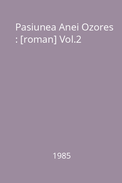 Pasiunea Anei Ozores : [roman] Vol.2